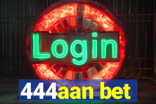 444aan bet